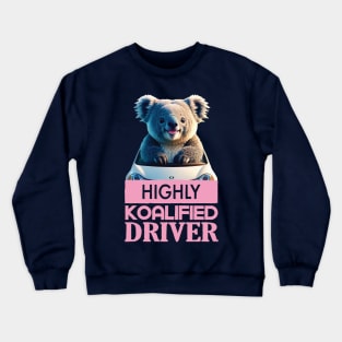 Just a Highly Koalified Driver Koala Crewneck Sweatshirt